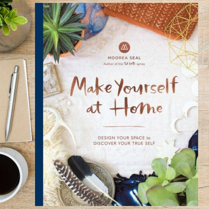 Hardcover book, "Make Yourself at Home - Design Your Space to Discover Your True Self" by Moorea Seal, author of the 52 Lists series
