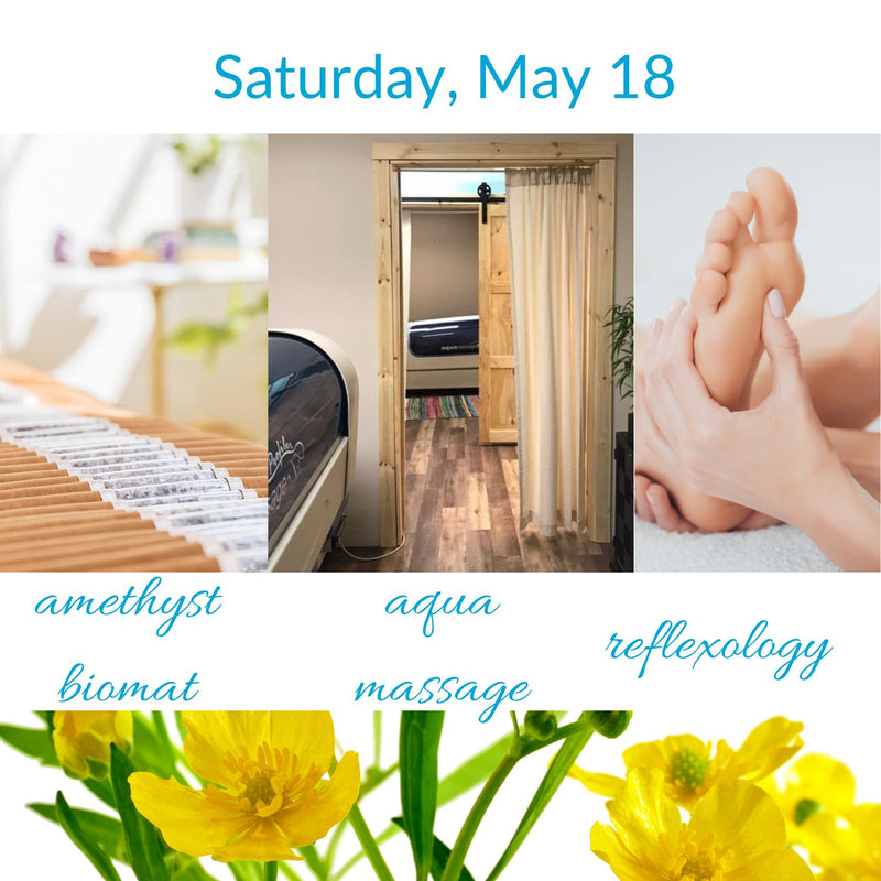 Saturday, May 18 amethyst biomat, aqua massage & reflexology