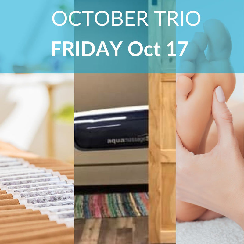 Friday October 17 aqua massage, amethyst biomat and reflexology trio