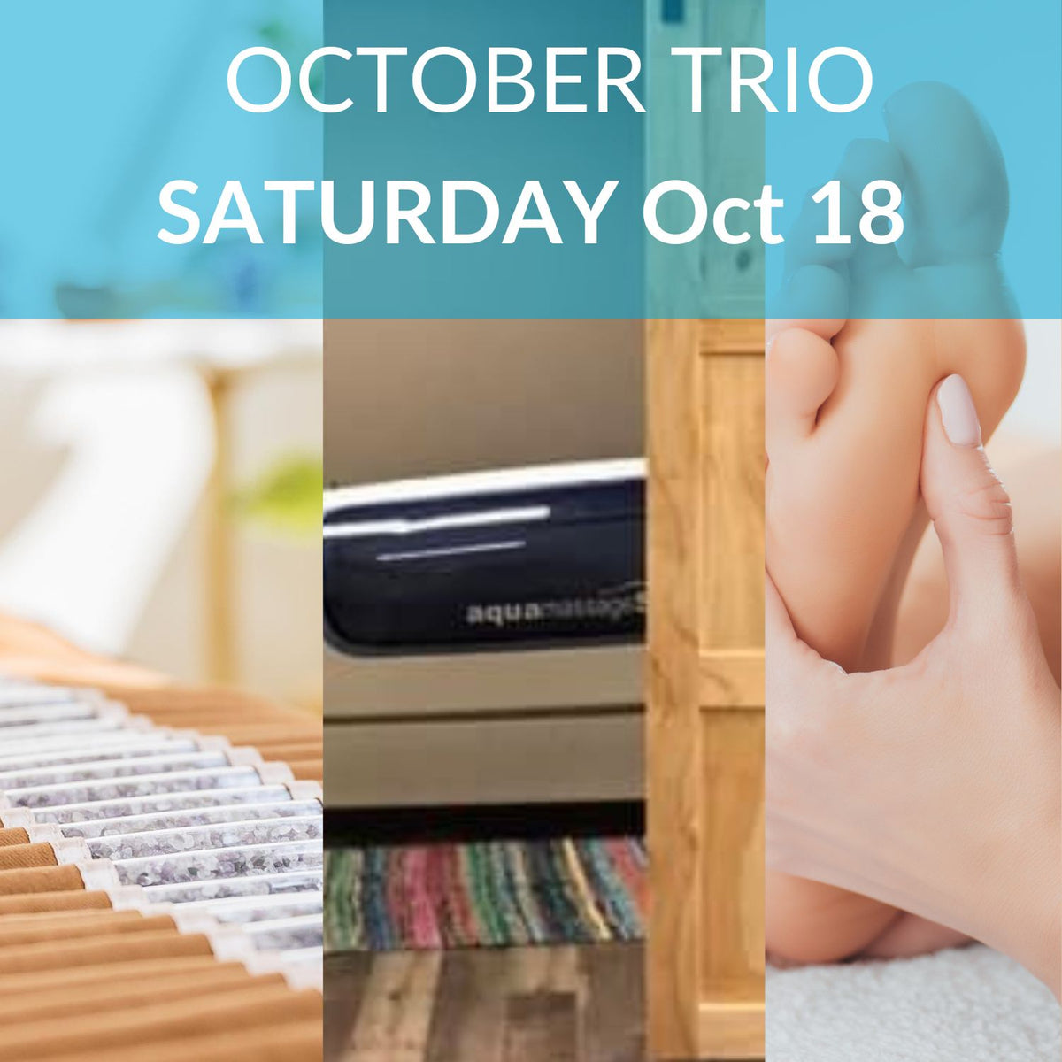Saturday October 18 aqua massage, amethyst biomat and reflexology trio