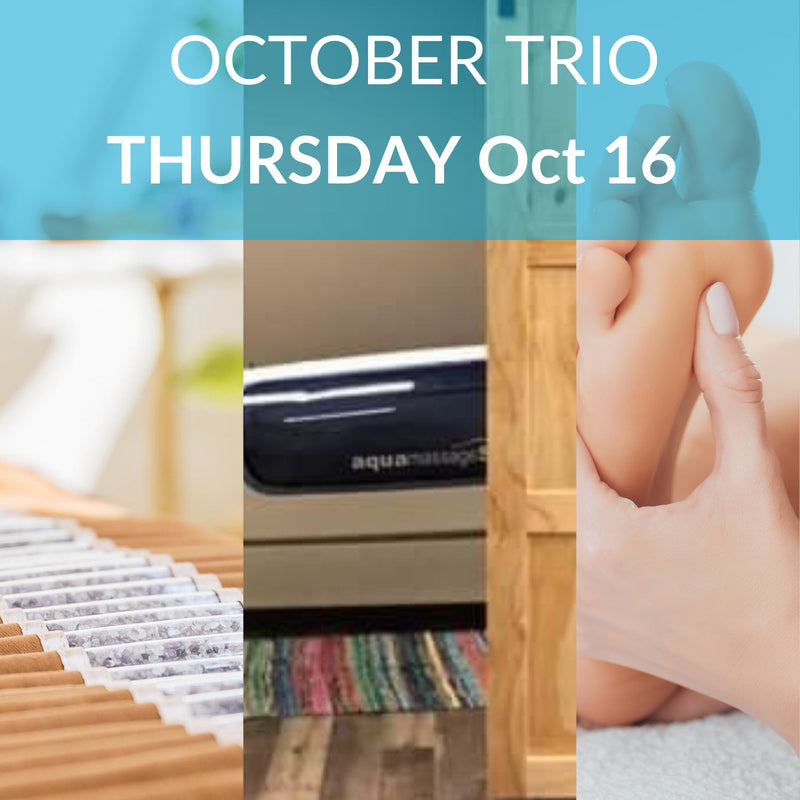 Thursday October 16 aqua massage, amethyst biomat, and reflexology trio