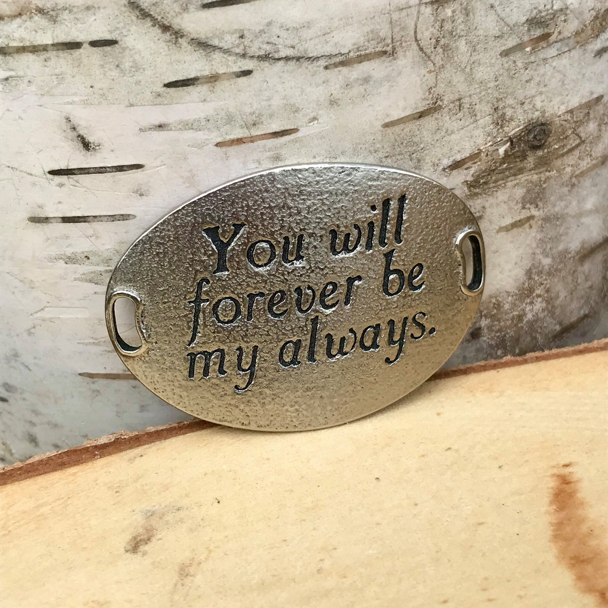Silver oval Lenny & Eva bracelet sentiment that reads, "You will forever be my always."
