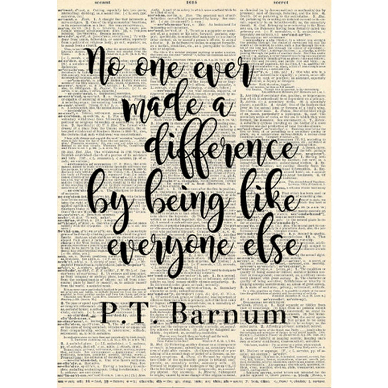 Page from a vintage book with the following quote printed over the text - "No one ever made a difference by being like everyone else P.T. Barnum"
