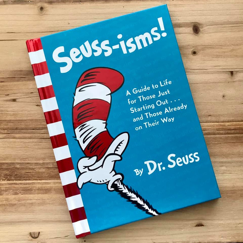 Seuss-isms! is a guidebook to life for those just starting out...and those already on their way!