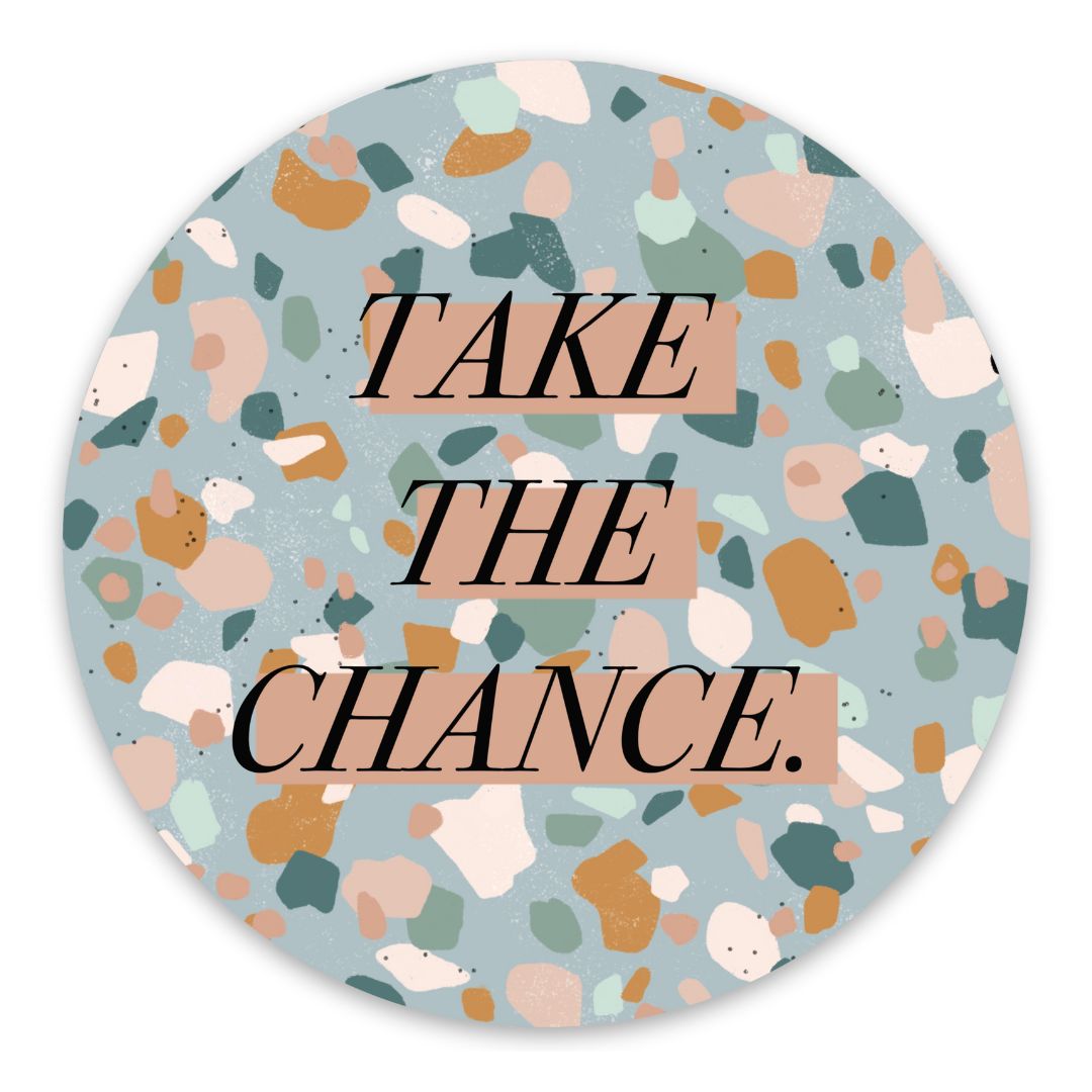 "Take the chance" sticker by Elyse Breanne Designs