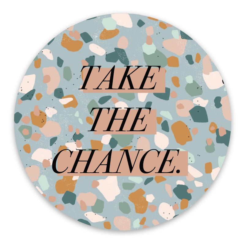 "Take the chance" sticker by Elyse Breanne Designs